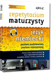 Repetytorium maturzysty Język niemiecki Poziom podstawowy i rozszerzony Szkoła ponadgimnazjalna