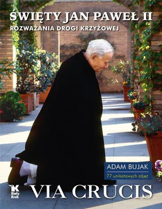 Święty Jan Paweł II Via Crucis Rozważania Drogi Krzyżowej