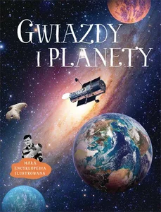 Gwiazdy i planety Mała encyklopedia ilustrowana