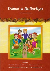 Dzieci z Bullerbyn Astrid Lindgren Streszczenie Analiza Interpretacja
