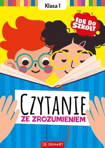 Idę do szkoły. Czytanie ze zrozumieniem. Klasa 1