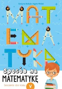 Sposób na matematykę Ćwiczenia dla klasy 5