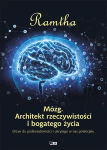 Mózg. Architekt rzeczywistości i bogatego życia Mózg. Architekt rzeczywistości i bogatego życia