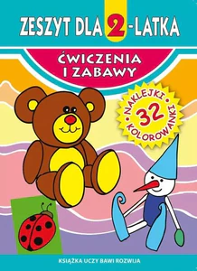 Zeszyt dla 2-latka Ćwiczenia i zabawy Zeszyt dla 2-latka Ćwiczenia i zabawy