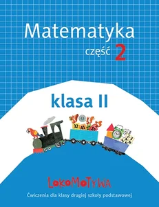 Lokomotywa 2 Matematyka Ćwiczenia Część 2 Szkoła podstawowa