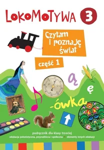 Lokomotywa 3 Czytam i poznaję świat Podręcznik Część 1 Szkoła podstawowa