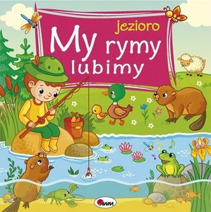 My rymy lubimy jezioro My rymy lubimy jezioro