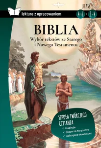 Biblia Wybór tekstów ze Starego i Nowego Testamentu lektura z opracowaniem Biblia Wybór tekstów ze Starego i Nowego Testamentu lektura z opracowaniem