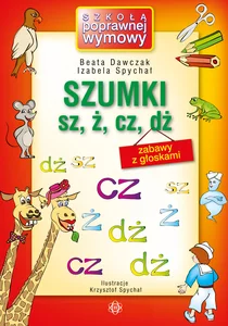 Szumki sz ż cz dż Zabawy z głoskami