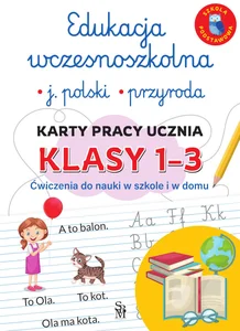 Edukacja wczesnoszkolna. Język polski. Przyroda. Karty pracy ucznia, klasy 1-3. Ćwiczenia do nauki w Edukacja wczesnoszkolna. Język polski. Przyroda. Karty pracy ucznia, klasy 1-3. Ćwiczenia do nauki w