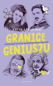 Granice geniuszu Zaskakująca głupota najwybitniejszych umysłów