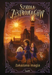 Zakazana magia. Szkoła Astromagów. Tom 2 Zakazana magia. Szkoła Astromagów. Tom 2