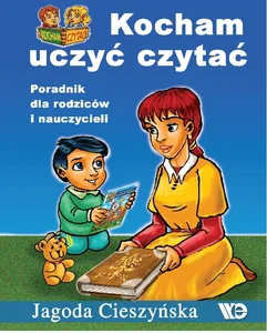 Kocham uczyć czytać Poradnik dla rodziców i nauczycieli Kocham uczyć czytać Poradnik dla rodziców i nauczycieli