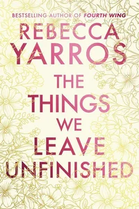 The Things We Leave Unfinished The Things We Leave Unfinished