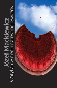 Watykan w cieniu czerwonej gwiazdy Watykan w cieniu czerwonej gwiazdy