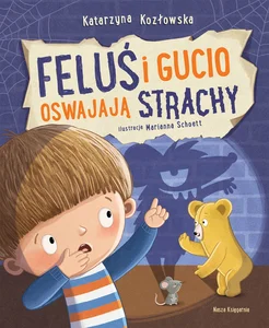 Feluś i Gucio oswajają strachy Feluś i Gucio oswajają strachy