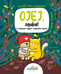 Ojej, zguba! O relacjach, empatii i wspieraniu innych Ojej, zguba! O relacjach, empatii i wspieraniu innych