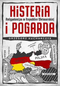 Histeria i pogarda. Antypolonizm w Republice Weimarskiej