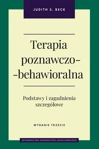 Terapia poznawczo-behawioralna Podstawy i zagadnienia szczegółowe
