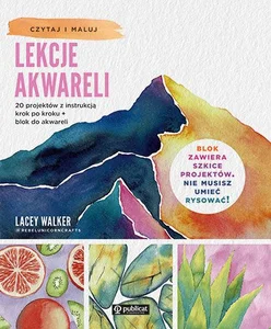 Lekcje akwareli 20 projektów z instrukcją krok po kroku + blok do akwareli Lekcje akwareli 20 projektów z instrukcją krok po kroku + blok do akwareli