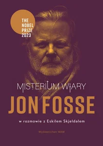 Misterium wiary Jon Fosse w rozmowie z Eskilem Skjeldalem