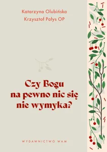 Czy Bogu na pewno nic się nie wymyka?