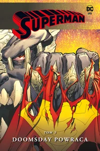 Superman. Tom 3. Doomsday powraca Superman. Tom 3. Doomsday powraca