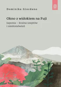 Okno z widokiem na Fuji. Japonia - kraina szeptów i niedomówień