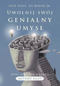 Uwolnij swój genialny umysł Kurs sukcesu według metody Silvy
