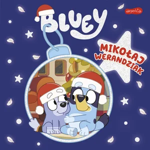 Bluey. Mikołaj Werandziak. Moja czytanka Bluey. Mikołaj Werandziak. Moja czytanka