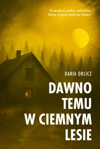Dawno temu w ciemnym lesie Dawno temu w ciemnym lesie