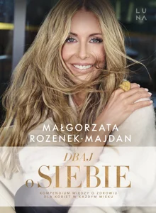 Dbaj o siebie Kompendium wiedzy o zdrowiu dla kobiet w każdym wieku Dbaj o siebie Kompendium wiedzy o zdrowiu dla kobiet w każdym wieku