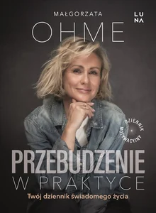 Przebudzenie w praktyce Twój dziennik świadomego życia