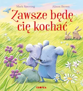 Zawsze będę cię kochać Zawsze będę cię kochać