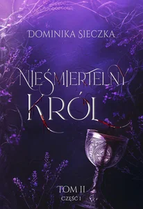 Nieśmiertelny Król. Bogini. Tom 2. Część 1 Nieśmiertelny Król. Bogini. Tom 2. Część 1