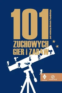 101 zuchowych gier i zabaw 101 zuchowych gier i zabaw