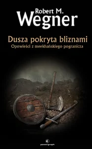 Dusza pokryta bliznami. Opowieści z meekhańskiego pogranicza Dusza pokryta bliznami. Opowieści z meekhańskiego pogranicza