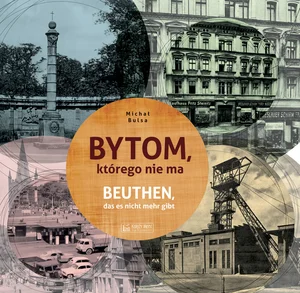 Bytom, którego nie ma Beuthen das es nicht mehr gibt