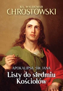 Apokalipsa św. Jana. Listy do siedmiu Kościołów Apokalipsa św. Jana. Listy do siedmiu Kościołów