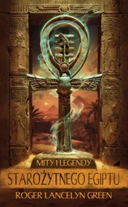 Mity i legendy starożytnego Egiptu