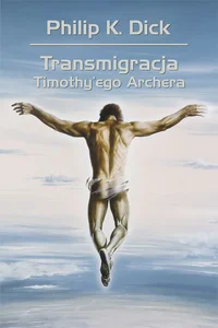 Transmigracja Timothy'ego Archera Transmigracja Timothy'ego Archera