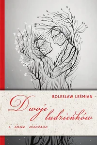 Dwoje ludzieńków i inne wiersze Dwoje ludzieńków i inne wiersze