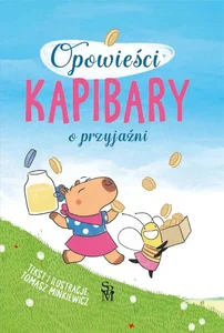 O przyjaźni. Opowieści kapibary O przyjaźni. Opowieści kapibary