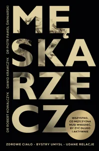 Męska rzecz. Wszystko, co mężczyzna musi wiedzieć, by żyć długo i aktywnie