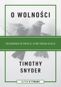 O wolności. Przewodnik po świecie, który można ocalić O wolności. Przewodnik po świecie, który można ocalić