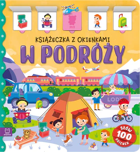 W podróży. Książeczka z okienkami 100 okienek - 100 słów W podróży. Książeczka z okienkami 100 okienek - 100 słów