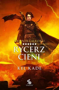 Rycerz cieni. Kroniki Mroku. Tom 6 Rycerz cieni. Kroniki Mroku. Tom 6
