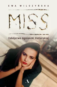 Miss. Zabójstwo Agnieszki Kotlarskiej Miss. Zabójstwo Agnieszki Kotlarskiej