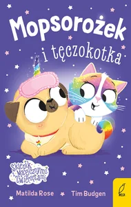 Sklepik z magicznymi zwierzętami Mopsorożek i tęczokotka Sklepik z magicznymi zwierzętami Mopsorożek i tęczokotka