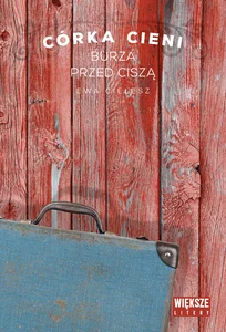 Burza przed ciszą. Córka cieni. Tom 3 (Duże Litery) Burza przed ciszą. Córka cieni. Tom 3 (Duże Litery)